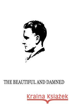 The Beautiful And Damned Fitzgerald, F. Scott 9781481277006 Createspace