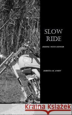 Slow Ride Rebecca M. Avery George Guignet 9781481277792 Createspace