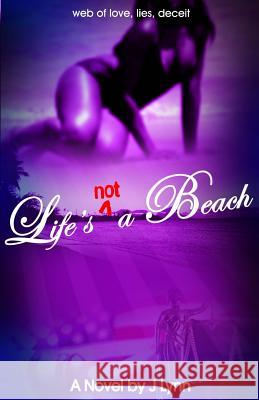 Life's not a Beach Lynn, J. 9781481278454 Createspace