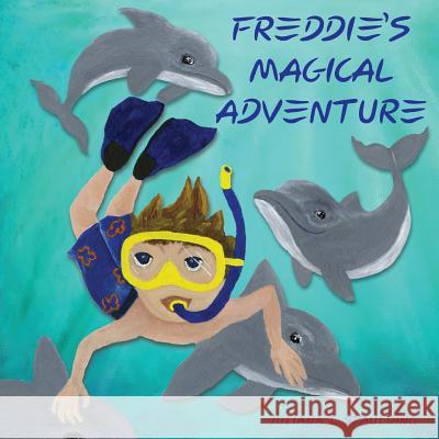 Freddie's Magical Adventure Juliana L. Spaulding 9781481279772 Createspace