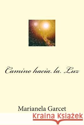 Camino Hacia La Luz Mrs Marianela Garcet 9781481280044