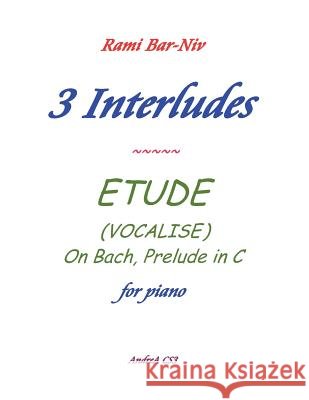 3 Interludes & ETUDE (VOCALISE) Bar-Niv, Rami 9781481285537