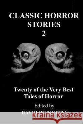 Classic Horror Stories 2 David Pickering 9781481285728 Createspace
