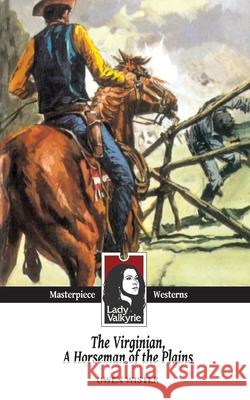 The Virginian, Horseman of the Plains (Lady Valkyrie Westerns) Owen Wister 9781481289016 Createspace