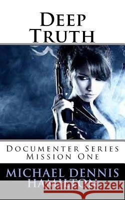 Deep Truth Michael Dennis Hamilton 9781481290661