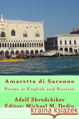 Amaretta di Saronno: Poems in English and Russian Dediu, Editor Michael M. 9781481291514 Createspace