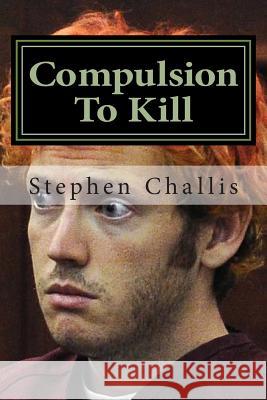 Compulsion To Kill Challis, Stephen C. 9781481292368 Cambridge University Press