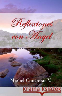 Reflexiones con Angel Contreras, Miguel 9781481294553