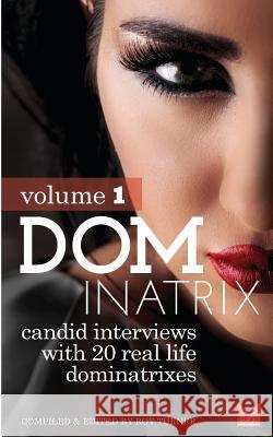 Dominatrix: Candid interviews with 20 lifestyle Dominatrixes Turner, Roy 9781481296342