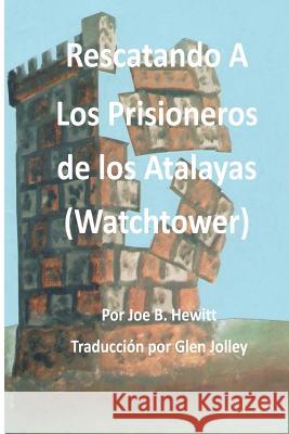 Rescatando a Los Prisioneros de los Atalaya Jolley, Glen 9781481296861 Createspace