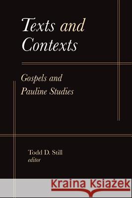 Texts and Contexts: Gospels and Pauline Studies Todd D. Still 9781481300742 Baylor University Press