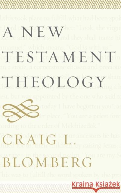 A New Testament Theology Craig L. Blomberg 9781481302272