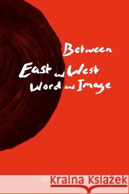 Between East and West/Word and Image Youzhuang Geng 9781481303675 Baylor University Press