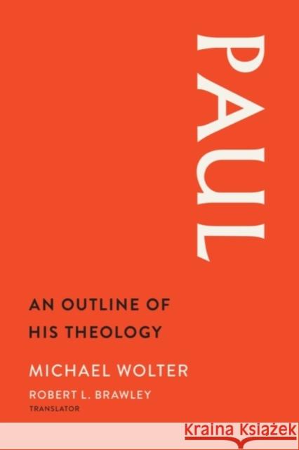 Paul: An Outline of His Theology Michael Wolter Robert L. Brawley 9781481304115