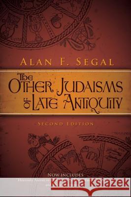 The Other Judaisms of Late Antiquity: Second Edition Alan F. Segal 9781481307598 Baylor University Press