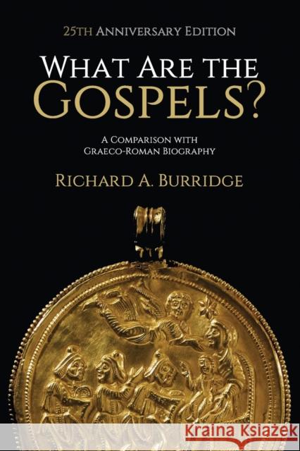 What Are the Gospels?: A Comparison with Graeco-Roman Biography Burridge, Richard A. 9781481308755 Baylor University Press