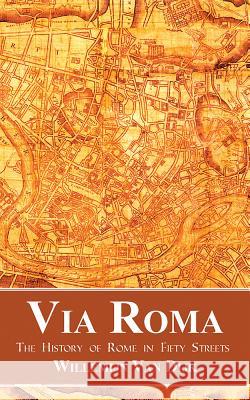 Via Roma: The History of Rome in Fifty Streets Willemijn Va Robert Naborn 9781481309042