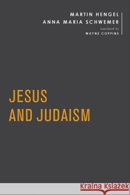 Jesus and Judaism Martin Hengel Anna Maria Schwemer Wayne Coppins 9781481310994 Baylor University Press