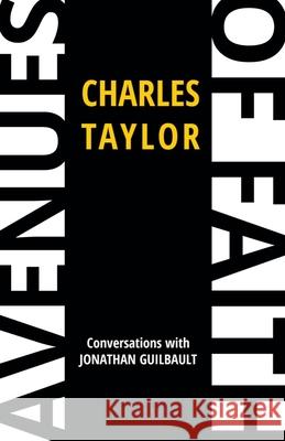 Avenues of Faith: Conversations with Jonathan Guilbault Taylor, Charles 9781481312509 Baylor University Press