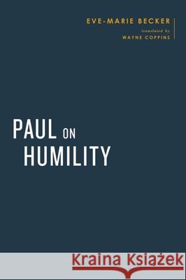 Paul on Humility Eve-Marie Becker Wayne Coppins Wayne Coppins 9781481312998