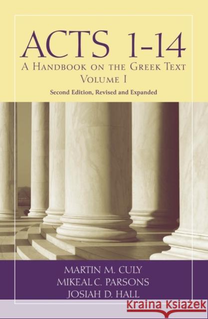Acts 1-14: A Handbook on the Greek Text Culy, Martin M. 9781481313247 Baylor University Press