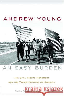 An Easy Burden: The Civil Rights Movement and the Transformation of America Andrew Young Quincy Jones 9781481314701 Baylor University Press