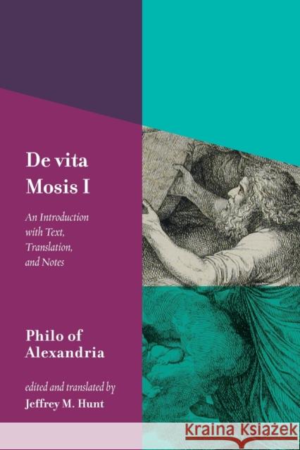 de Vita Mosis (Book I): An Introduction with Text, Translation, and Notes Philo of Alexandria 9781481316736 Baylor University Press