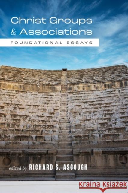 Christ Groups and Associations: Foundational Essays  9781481316996 Baylor University Press