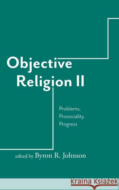 Objective Religion: Problems, Prosociality, Progress  9781481317719 Baylor University Press