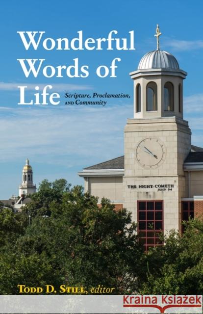 Wonderful Words of Life: Scripture, Proclamation, and Community Still, Todd D. 9781481318051 Baylor University Press