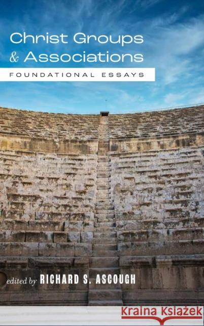 Christ Groups and Associations: Foundational Essays  9781481318211 Baylor University Press