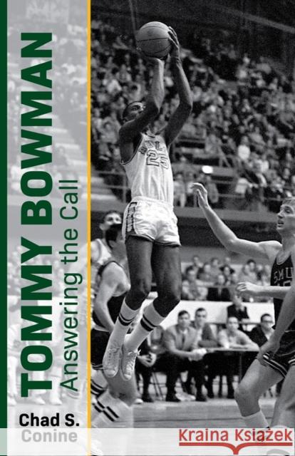 Tommy Bowman: Answering the Call Chad S. Conine 9781481320030 Baylor University Press