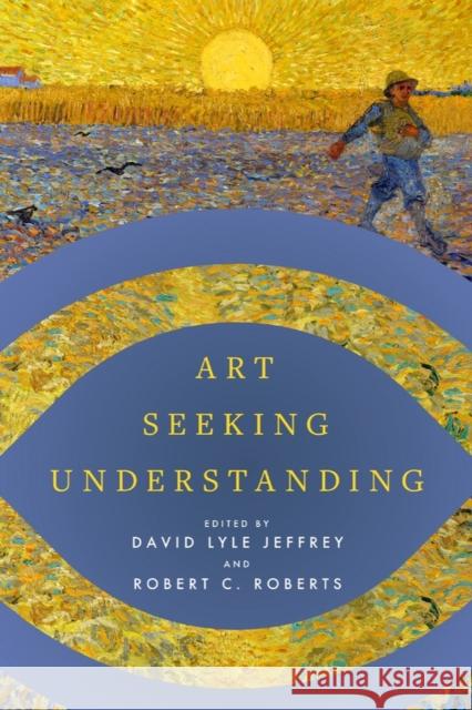 Art Seeking Understanding  9781481320436 Baylor University Press