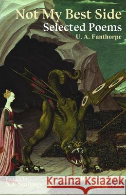 Not My Best Side: Selected Poems U. A. Fanthorpe John Greening A. E. Stallings 9781481321464 Baylor University Press