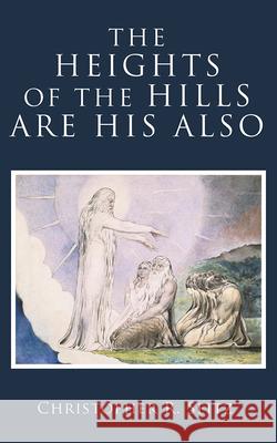 The Heights of the Hills Are His Also Christopher R. Seitz 9781481322454