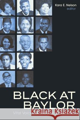 Black at Baylor: Vital Voices of the First Generation Kara E. Nelson 9781481322591 Big Bear Books