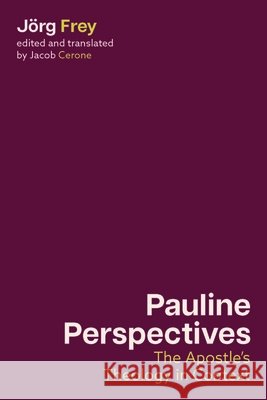 Pauline Perspectives Jorg Frey 9781481322669 Baylor University Press