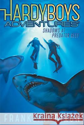 Shadows at Predator Reef Franklin W. Dixon 9781481400091 Aladdin Paperbacks