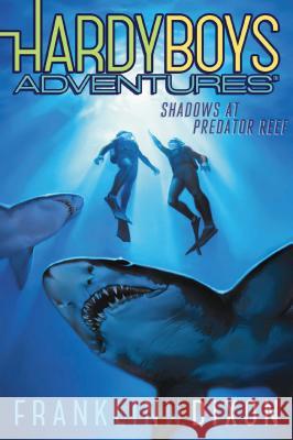 Shadows at Predator Reef: Volume 7 Dixon, Franklin W. 9781481400107 Aladdin Paperbacks