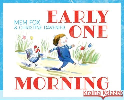 Early One Morning Mem Fox Christine Davenier 9781481401395 Beach Lane Books