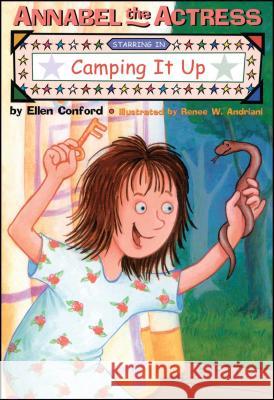 Annabel the Actress Starring in Camping It Up Ellen Conford Renee W. Andriani 9781481401470 Simon & Schuster Books for Young Readers