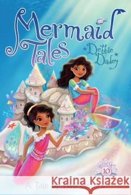 A Tale of Two Sisters Debbie Dadey Tatevik Avakyan 9781481402576