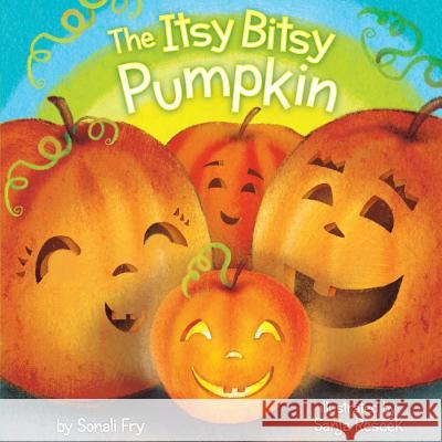 The Itsy Bitsy Pumpkin Sonali Fry Sanja Rescek 9781481405058 Little Simon