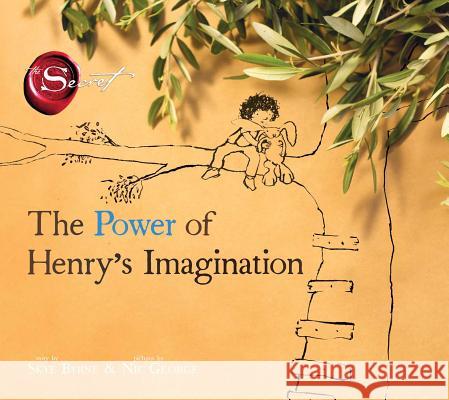 The Power of Henry's Imagination (the Secret) Skye Byrne Nic George 9781481406260 Aladdin Paperbacks
