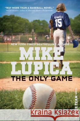 The Only Game Mike Lupica 9781481409964 Simon & Schuster Books for Young Readers