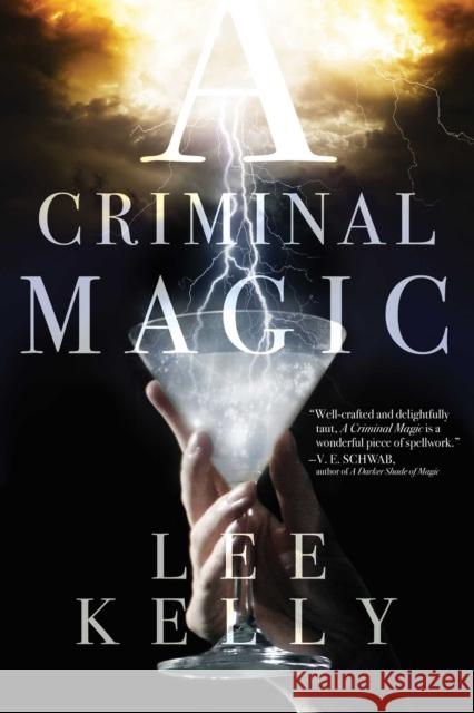 A Criminal Magic Lee Kelly 9781481410342 Saga Press