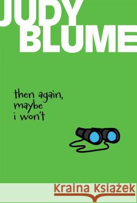 Then Again, Maybe I Won't Judy Blume 9781481413657 Atheneum Books for Young Readers