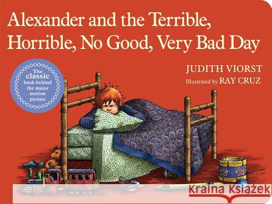 Alexander and the Terrible, Horrible, No Good, Very Bad Day Judith Viorst Ray Cruz 9781481414128