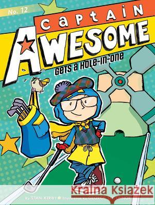 Captain Awesome Gets a Hole-In-One Stan Kirby George O'Connor 9781481414319