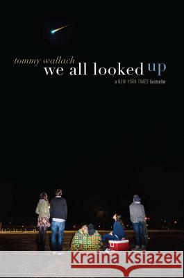 We All Looked Up Tommy Wallach 9781481418782 Simon & Schuster Books for Young Readers
